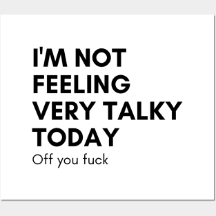 I'm Not Feeling Very Talky Today. Off You Fuck. Funny Sarcastic NSFW Rude Inappropriate Saying Posters and Art